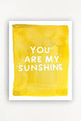 You are My Sunshine Art Print