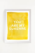 You are My Sunshine Art Print