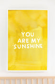 You are My Sunshine Art Print