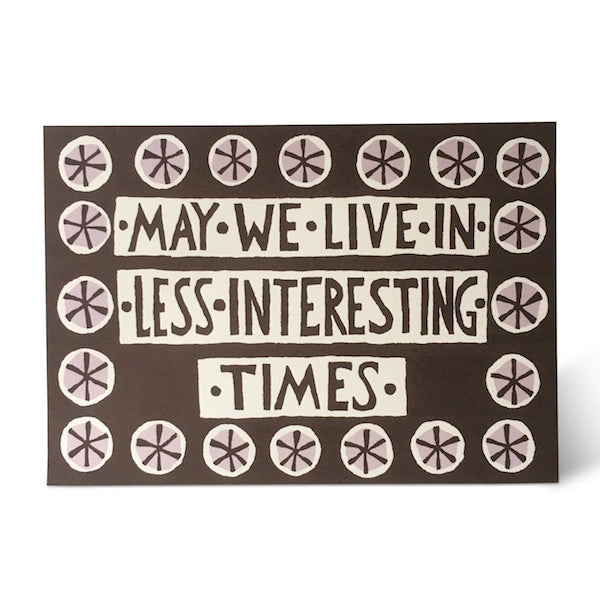 Less Interesting Times Card