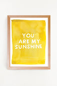 You are My Sunshine Art Print